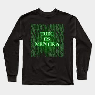 Todo es mentira Long Sleeve T-Shirt